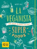 Cover La Veganista Iss dich glücklich mit Superfoods