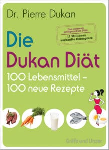 Die Dukan Diät - 100 Lebensmittel, 100 neue Rezepte