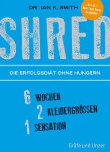 SHRED - Die Erfolgsdiät ohne Hungern
