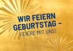 goldene Grafik mit Schriftzug "Wir feiern Geburtstag-Feiere mit uns"