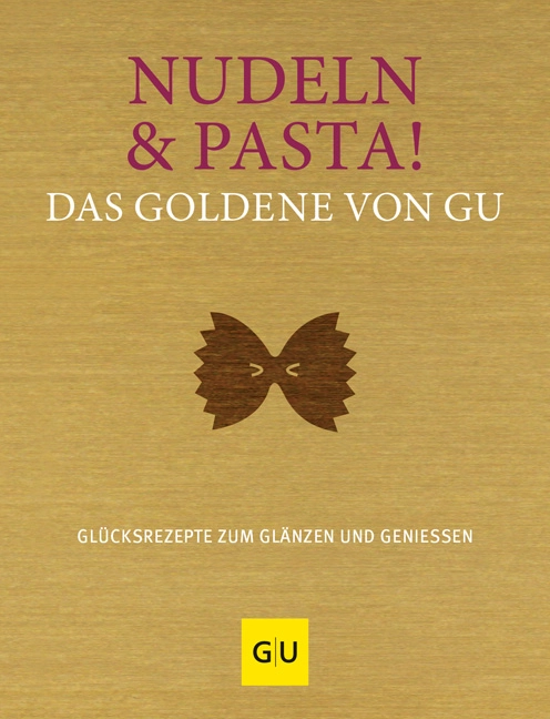 Nudeln & Pasta! Das Goldene von GU