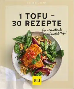 1 Tofu – 30 Rezepte